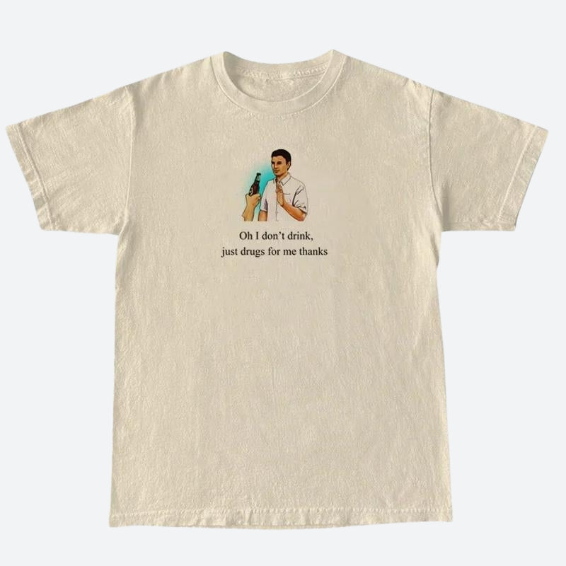I Don't Drink Graphic Tee I Don't Drink Graphic Tee