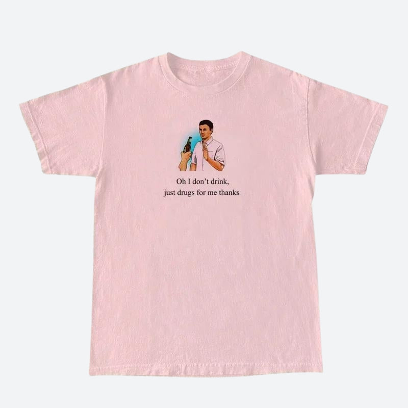 I Don't Drink Graphic Tee I Don't Drink Graphic Tee